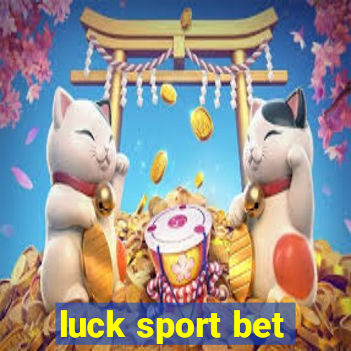 luck sport bet