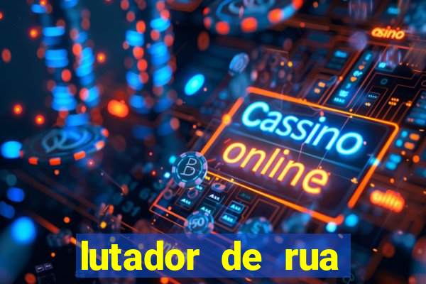 lutador de rua filme completo dublado mega filmes