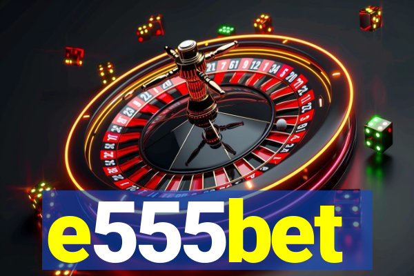 e555bet