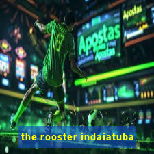 the rooster indaiatuba