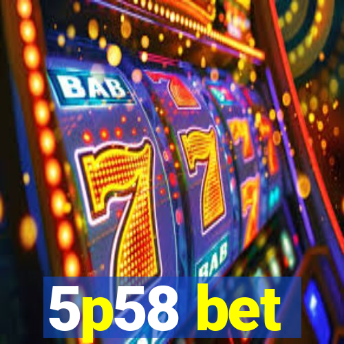 5p58 bet