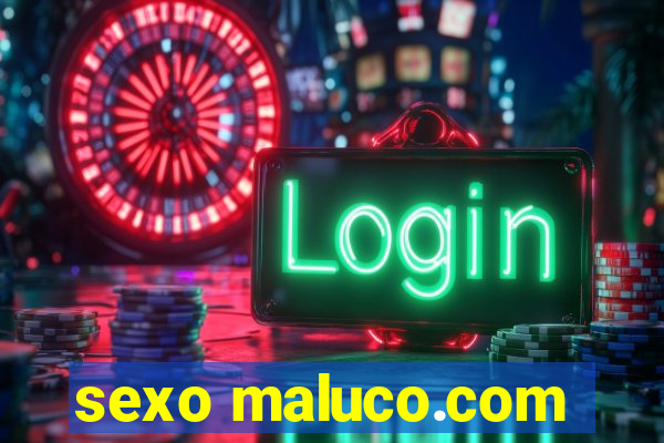 sexo maluco.com