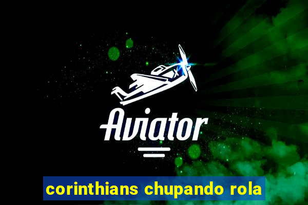 corinthians chupando rola