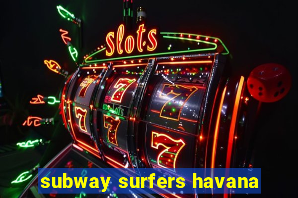 subway surfers havana