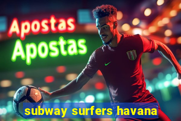 subway surfers havana