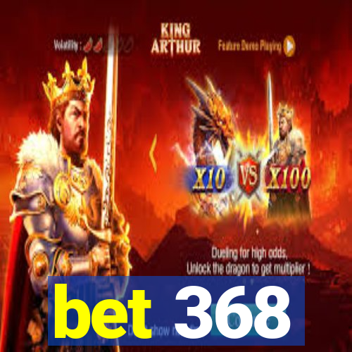 bet 368