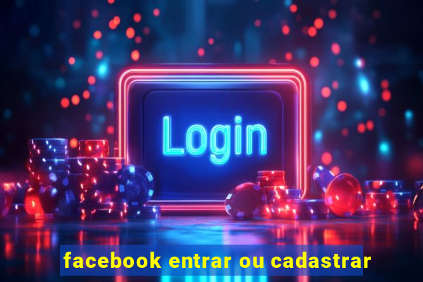 facebook entrar ou cadastrar