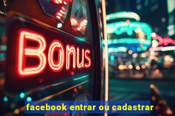 facebook entrar ou cadastrar