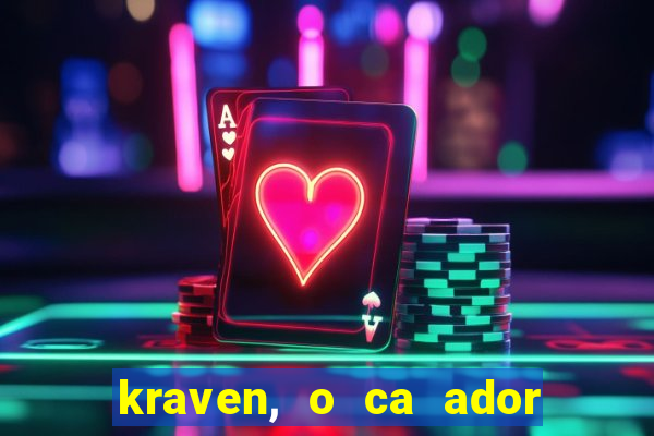 kraven, o ca ador filme completo dublado download