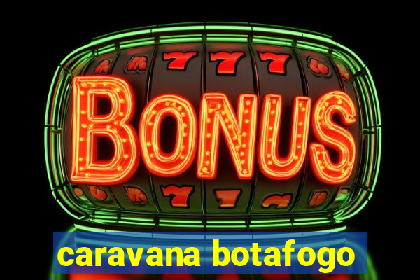 caravana botafogo