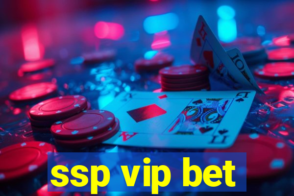 ssp vip bet