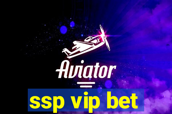 ssp vip bet