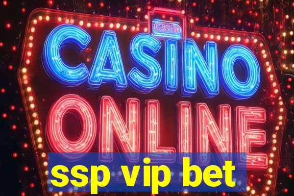 ssp vip bet