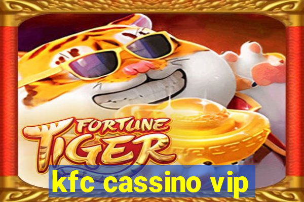 kfc cassino vip