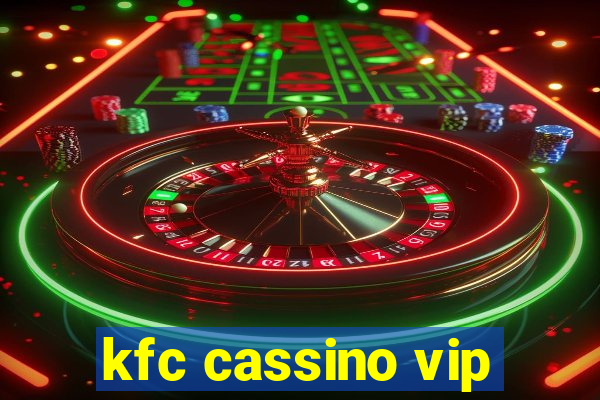 kfc cassino vip