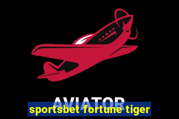 sportsbet fortune tiger