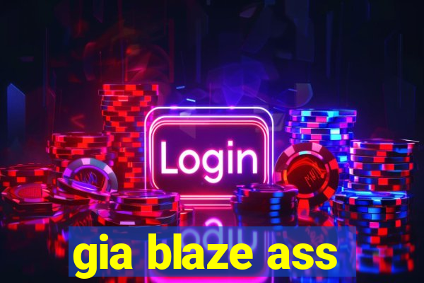 gia blaze ass