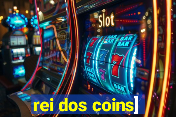 rei dos coins]