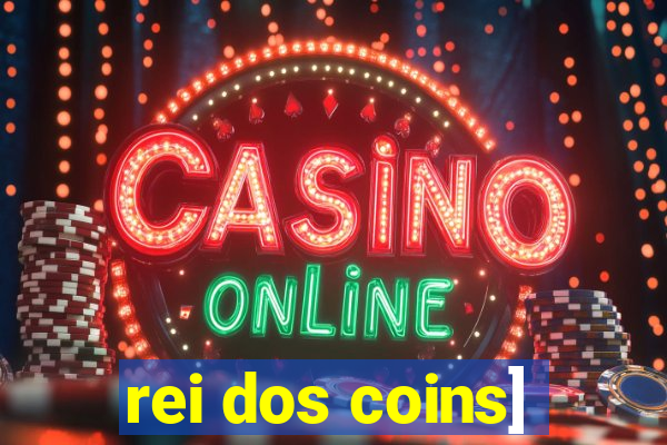 rei dos coins]