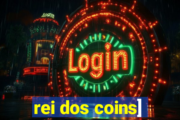 rei dos coins]