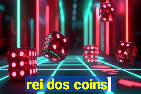 rei dos coins]