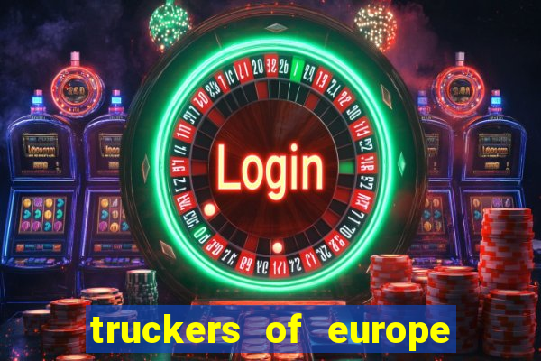 truckers of europe 3 dinheiro infinito