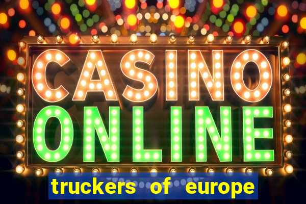 truckers of europe 3 dinheiro infinito