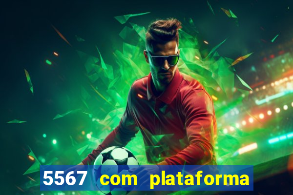 5567 com plataforma de jogos