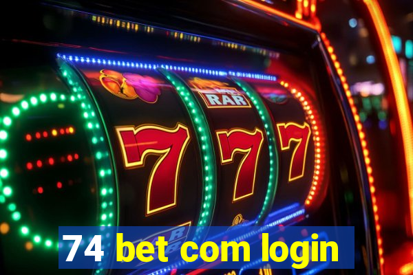 74 bet com login