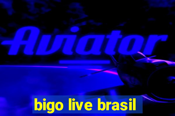 bigo live brasil