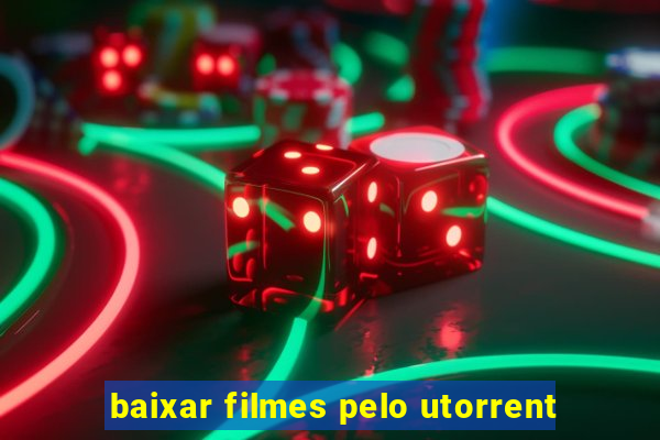 baixar filmes pelo utorrent