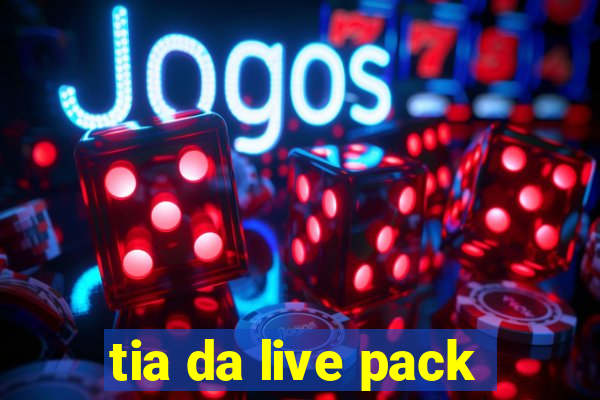 tia da live pack