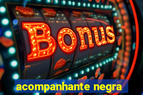 acompanhante negra