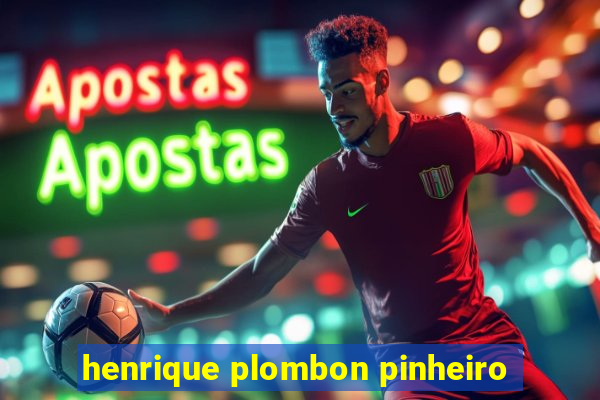 henrique plombon pinheiro