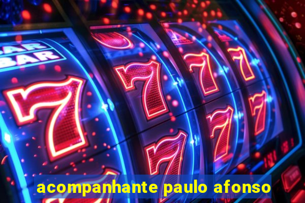 acompanhante paulo afonso