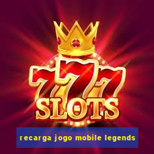 recarga jogo mobile legends