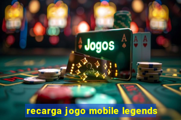 recarga jogo mobile legends