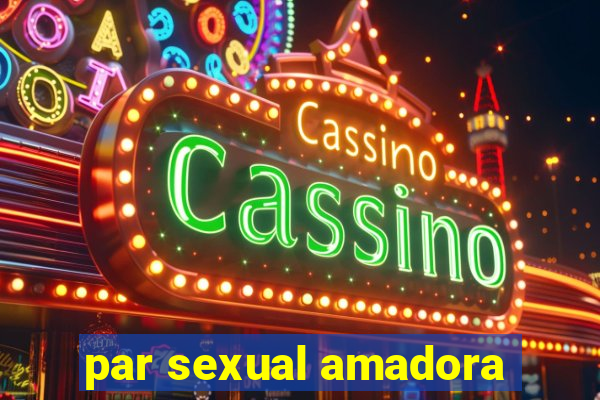 par sexual amadora