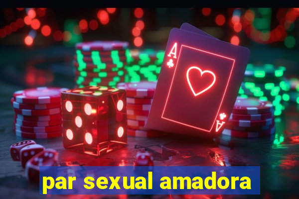 par sexual amadora