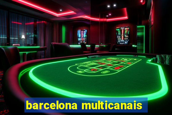 barcelona multicanais