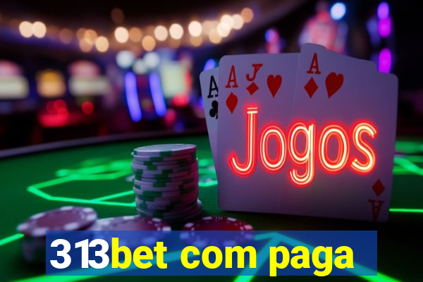 313bet com paga