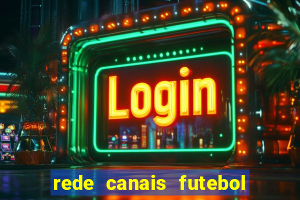 rede canais futebol ao vivo