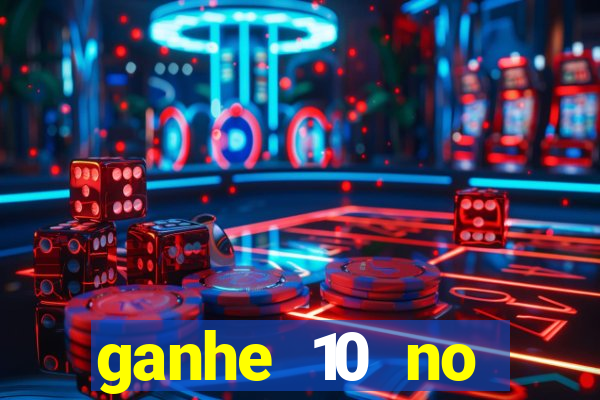 ganhe 10 no cadastro bet