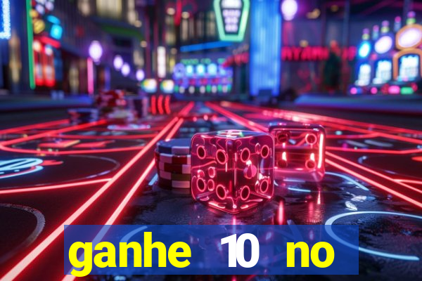 ganhe 10 no cadastro bet