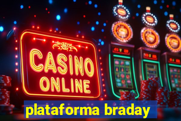 plataforma braday