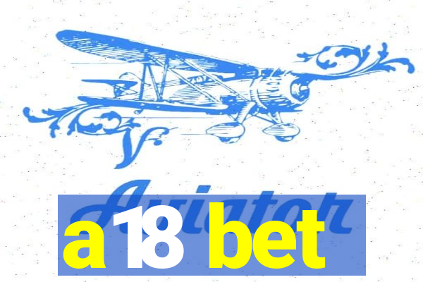 a18 bet