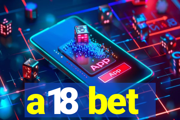 a18 bet