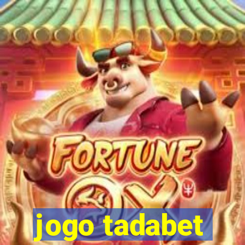 jogo tadabet