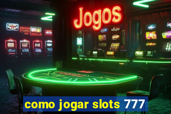 como jogar slots 777