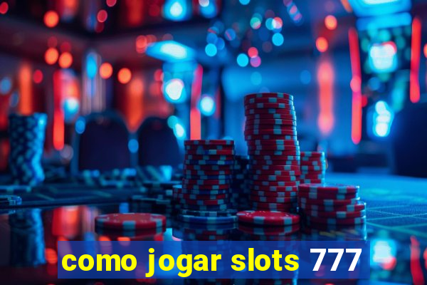 como jogar slots 777